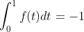 \int_0^1f(t)dt=-1